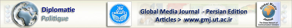 >> Site > Global Media Journal - Persian Edition > publishes works that assess existing media structures and practices, such as global media concentration, globalization of TV genres, global media and consumer culture, the role of media in democratic governance and global justice, propaganda, media reception and cultural practice, commercialization of news, new media technologies, media regulations, regional media, alternative media, and other timely issues.....